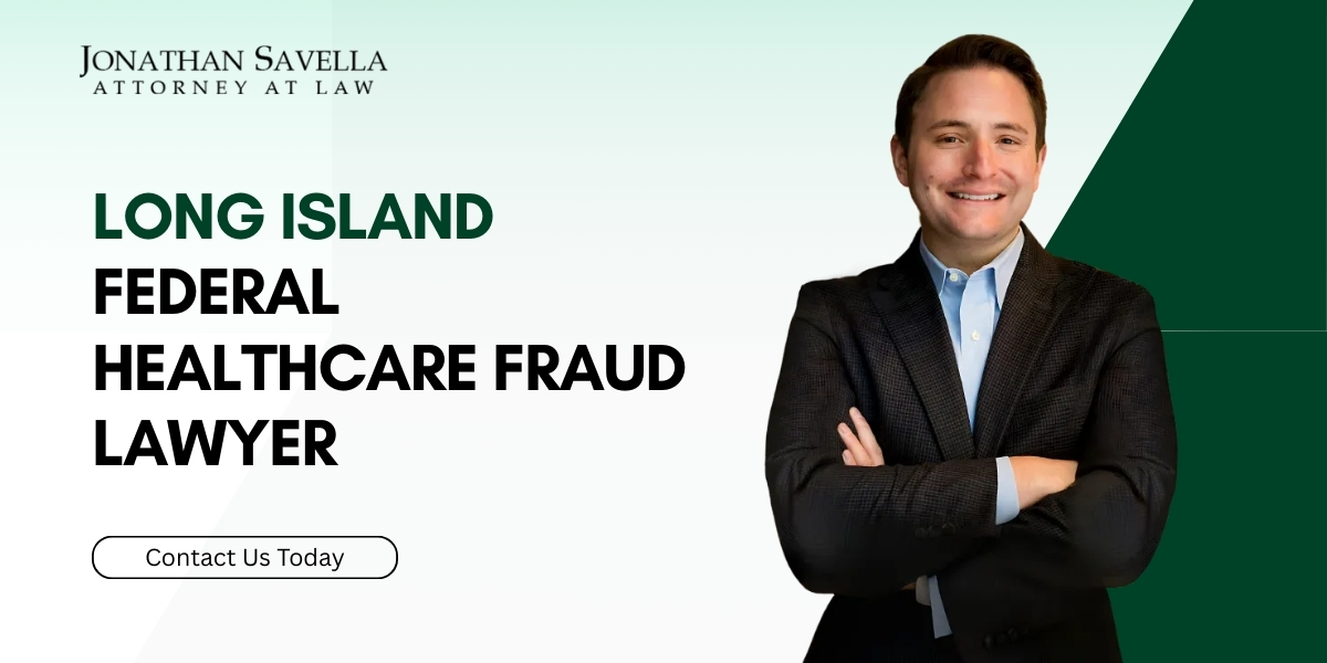 Skilled Long Island Federal Healthcare Fraud Lawyer